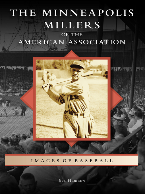 Title details for The Minneapolis Millers of the American Association by Rex Hamann - Available